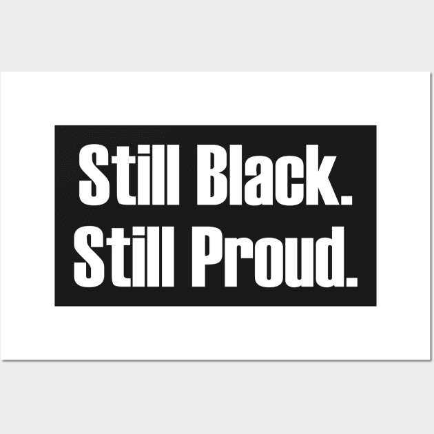 Still Black Still Proud  | African American | Afrocentric Wall Art by UrbanLifeApparel